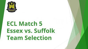 ECL Match 5 Essex vs. Suffolk Team Selection
