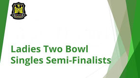 Ladies Two Bowl Singles Semi-Finalists