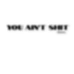 Thumbnail: You Ain't Shit Sticker