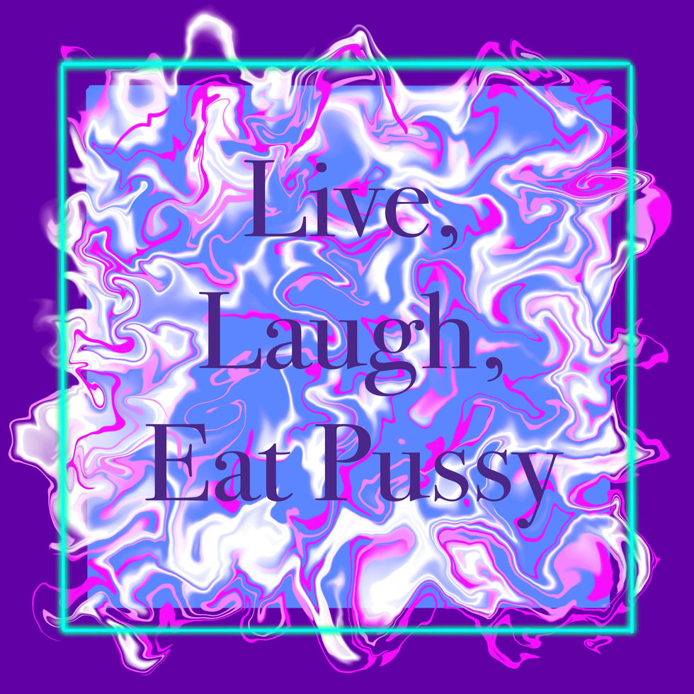 Live, Laugh, Eat Pussy, 2023