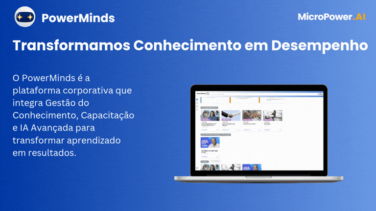 Conheça o PowerMinds: gestão do conhecimento, capacitação e inteligência artificial em uma plataforma corporativa.