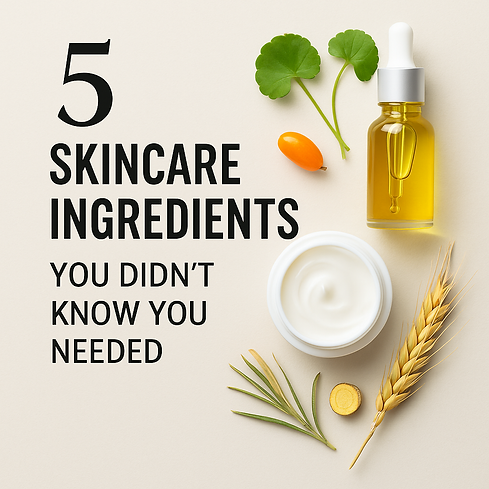 5 skincare ingredients you didnt know you needed.png