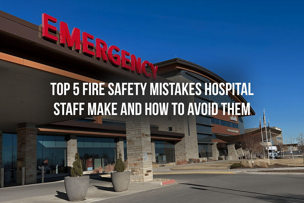 Top 5 Fire Safety Mistakes Hospital Staff Make And How to Avoid Them