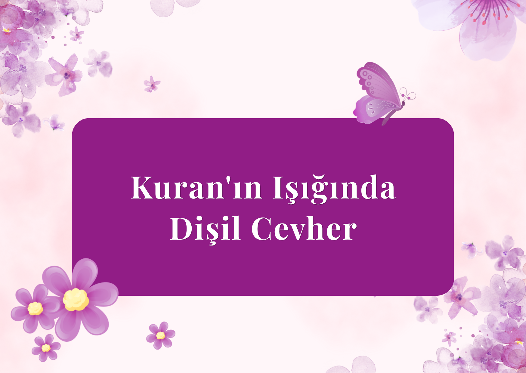 Kuran ‘ın ışığında Dişil cevher