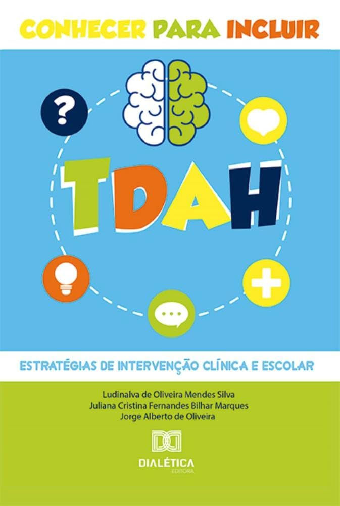 TDAH - conhecer para incluir: estratégias de intervenção clínica e escolar