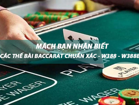 Mách bạn nhận biết các thế bài Baccarat chuẩn xác | W388
