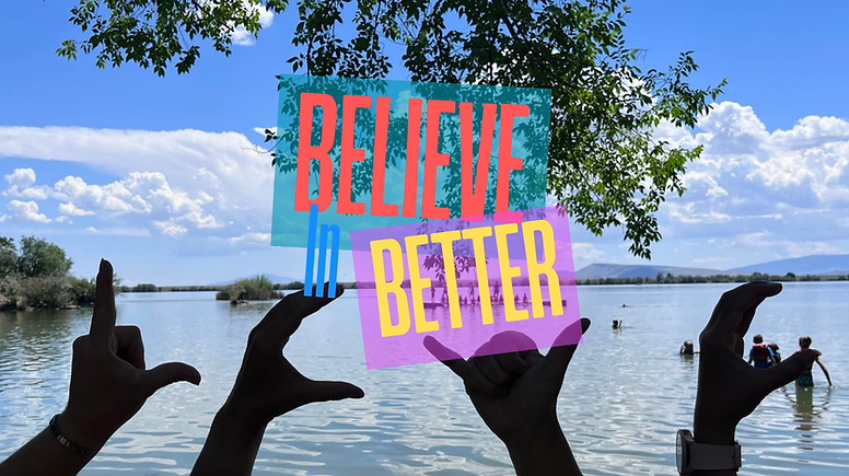 Believe in better.png
