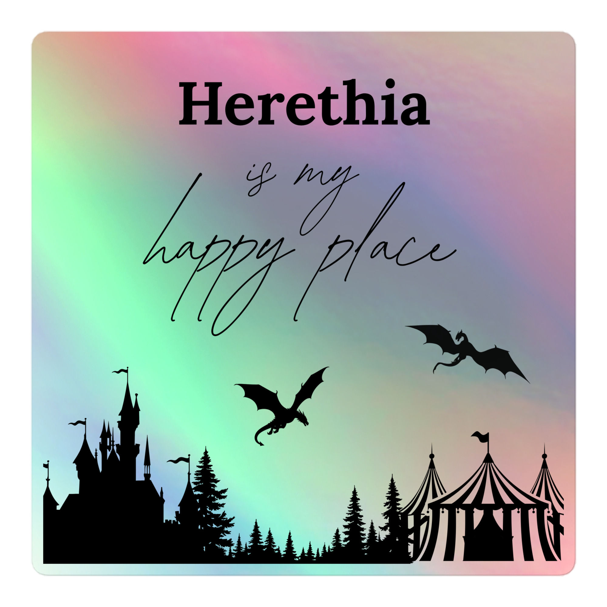 Herethia is my Happy Place Holographic sticker