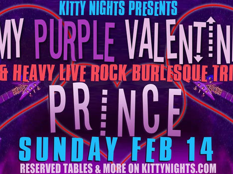 Feb 14th - MY PURPLE VALENTINE - Hot & Heavy Tribute to *P*R*I*N*C*E*! @ Kitty Nights