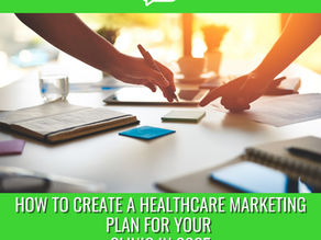 How to Create a Healthcare Marketing Plan for Your Clinic in 2025