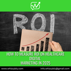 How to Measure ROI on Healthcare Digital Marketing in 2025