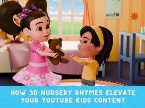 How 3D Nursery Rhymes Elevate Your YouTube Kids Content