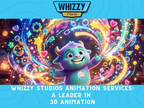 Whizzy Studios Animation Services: A Leader in 3D Animation