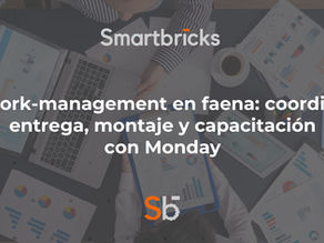 Work-Management en faena: coordinar entrega, montaje y capacitación con Monday
