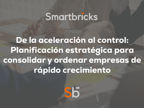 De la aceleración al control: Planificación estratégica para consolidar y ordenar empresas de rápido crecimiento
