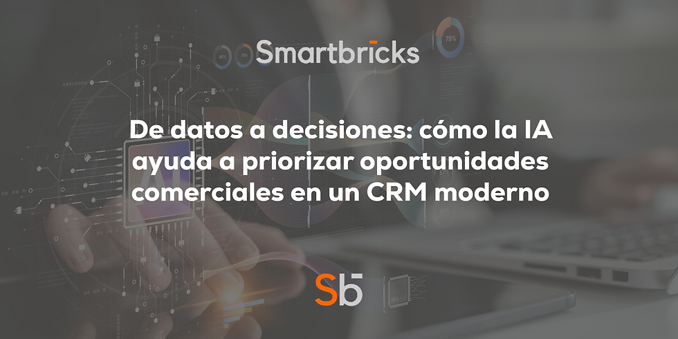De datos a decisiones: cómo la IA ayuda a priorizar oportunidades comerciales en un CRM moderno