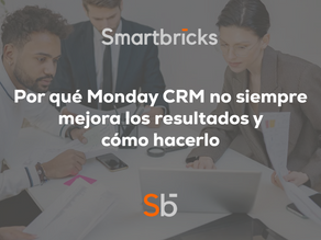 Por qué Monday CRM no siempre mejora los resultados y cómo hacerlo