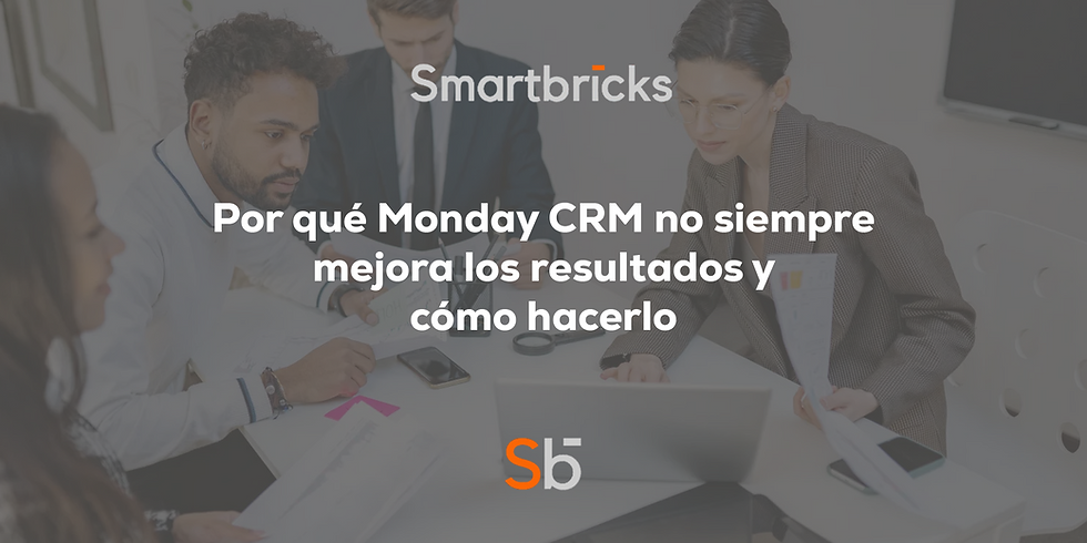 Por qué Monday CRM no siempre mejora los resultados y cómo hacerlo