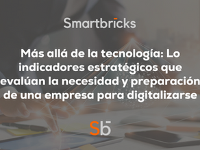 Más allá de la tecnología: Los indicadores estratégicos que evalúan la necesidad y preparación de una empresa para digitalizarse