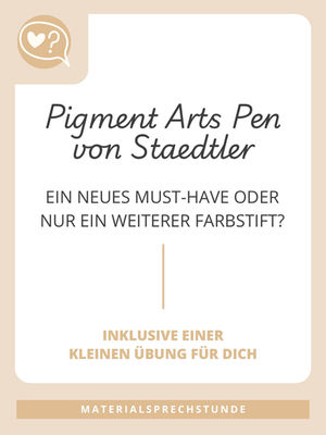 Titelgrafik des Blogbeitrags zur Materialsprechstunde über die Pigment Arts Pen von Staedtler. Beige-weiße Gestaltung mit der Frage: „Ein neues Must-Have oder nur ein weiterer Farbstift?“ und dem Hinweis auf eine kostenlose Zeichenübung.