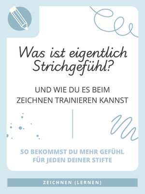 Titelgrafik des Blogbeitrags „Was ist eigentlich Strichgefühl?“ mit der Unterzeile „Und wie du es beim Zeichnen trainieren kannst“. Im unteren Bereich steht in blauer Schrift: „So bekommst du mehr Gefühl für jeden deiner Stifte“. Links oben ein Stift-Icon auf hellblauem Kreis, rechts dekorative Linien. Das Bild gehört zur Blog-Kategorie „Zeichnen (lernen)“.