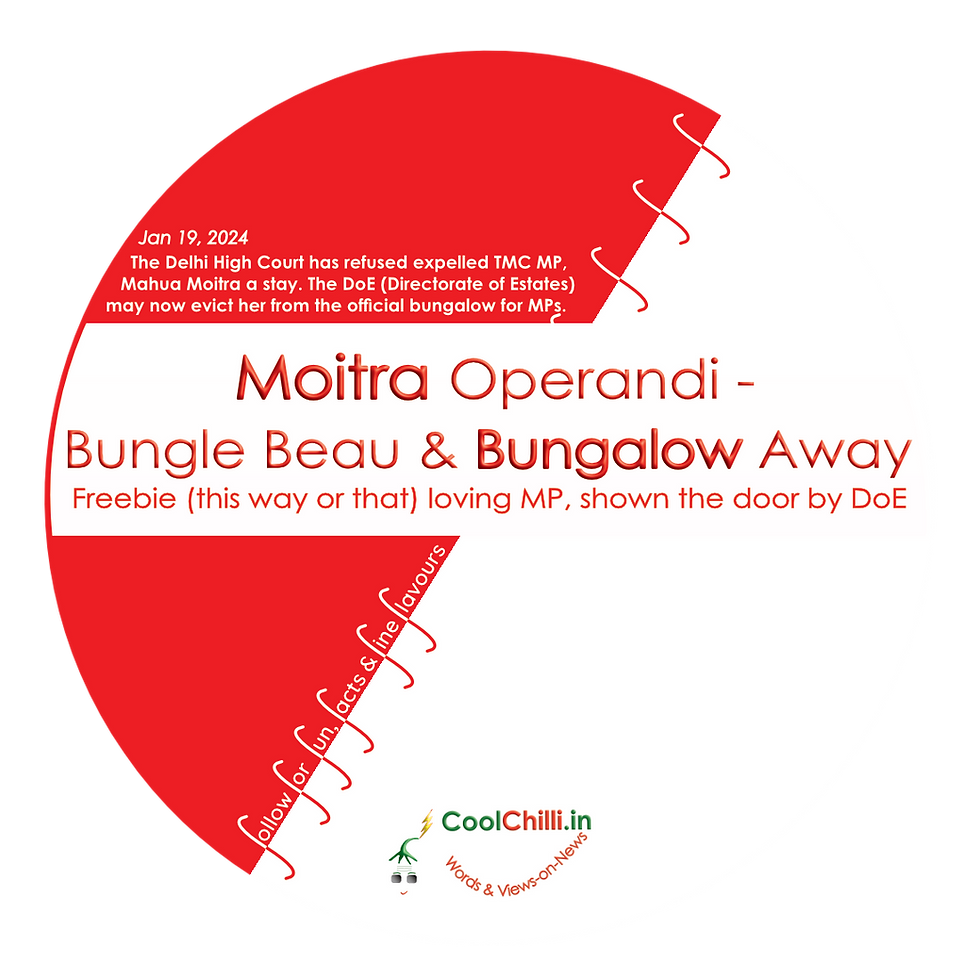 Mahua Moitra's Modus Operandi - Bungle Beau & Bungalow Away. Delhi High Court refuses to stay eviction
