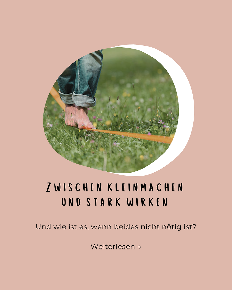 Zwischen kleinmachen und stark wirken