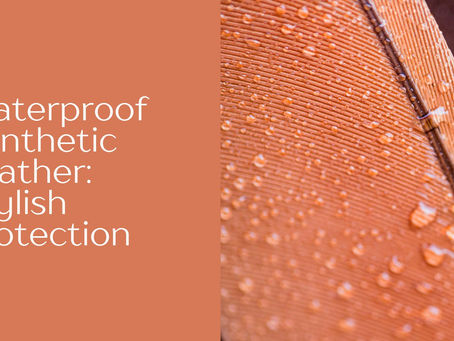 Waterproof Synthetic Leather: Stylish Protection Against the Elements