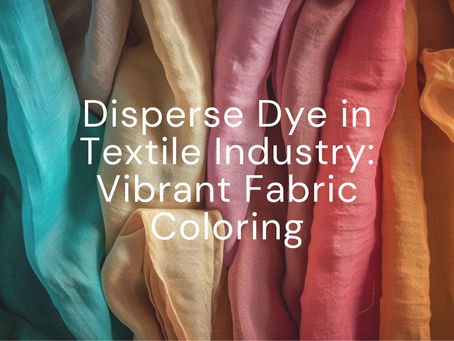 Disperse Dye in Textile Industry: Vibrant Fabric Coloring