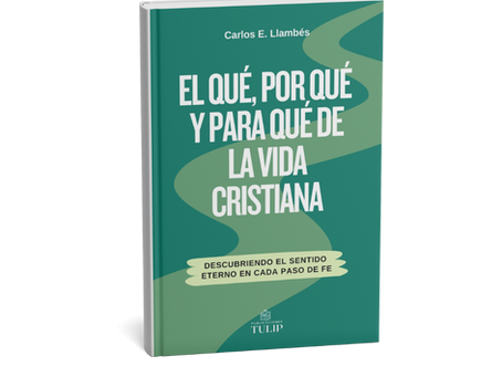 El qué, por qué, y para qué de la vida Cristiana