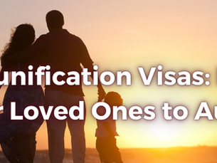 Family Reunification Visas: How to Bring Your Loved Ones to Australia