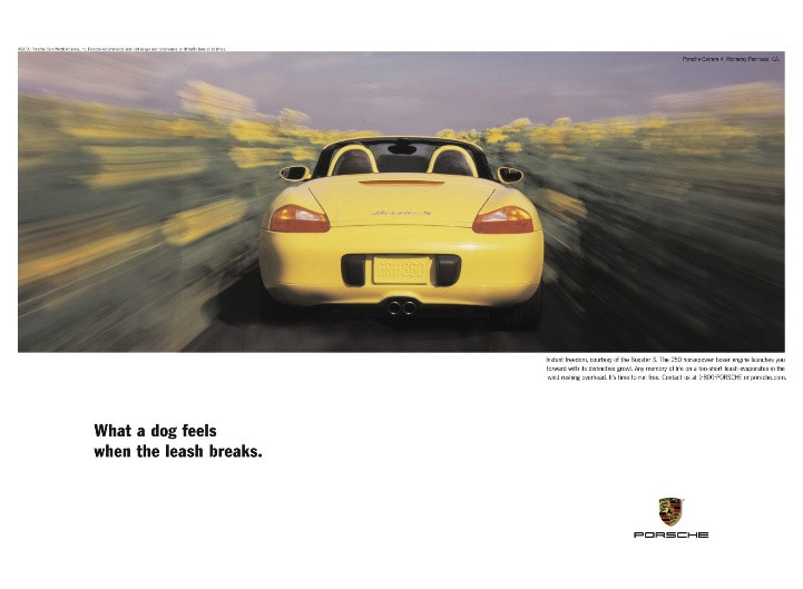 What a dog feels when the leash breaks. Porsche print advert.