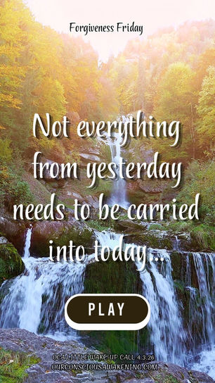 Let Go to Welcome the Dawn – Forgiveness Friday