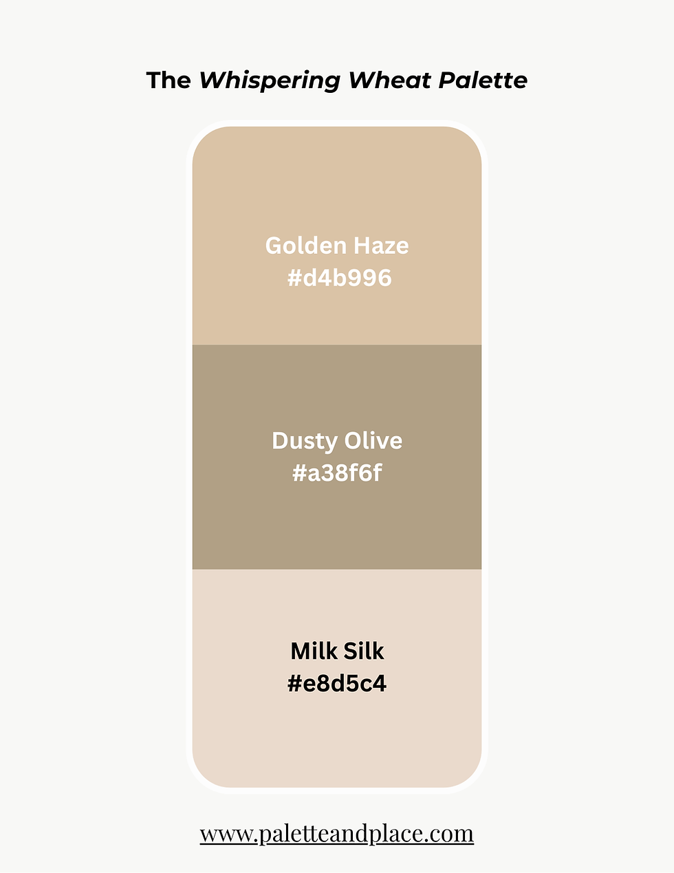 Whispering Wheat Palette Colors with hex codes: Golden Haze #d4b996
Dusty Olive #a38f6f and
Milk Silk #e8d5c4
