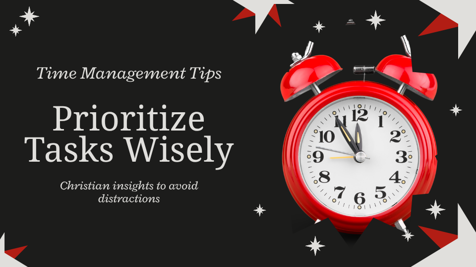 Red alarm clock on a black background with stars. Text: "Time Management Tips: Prioritize Tasks Wisely. Christian insights to avoid distractions."