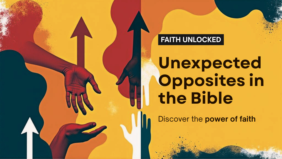 Unexpected Opposites in the Bible: Discovering the Power of Counterintuitive Faith