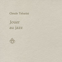 Jouer au jazz, Claude Tabarini