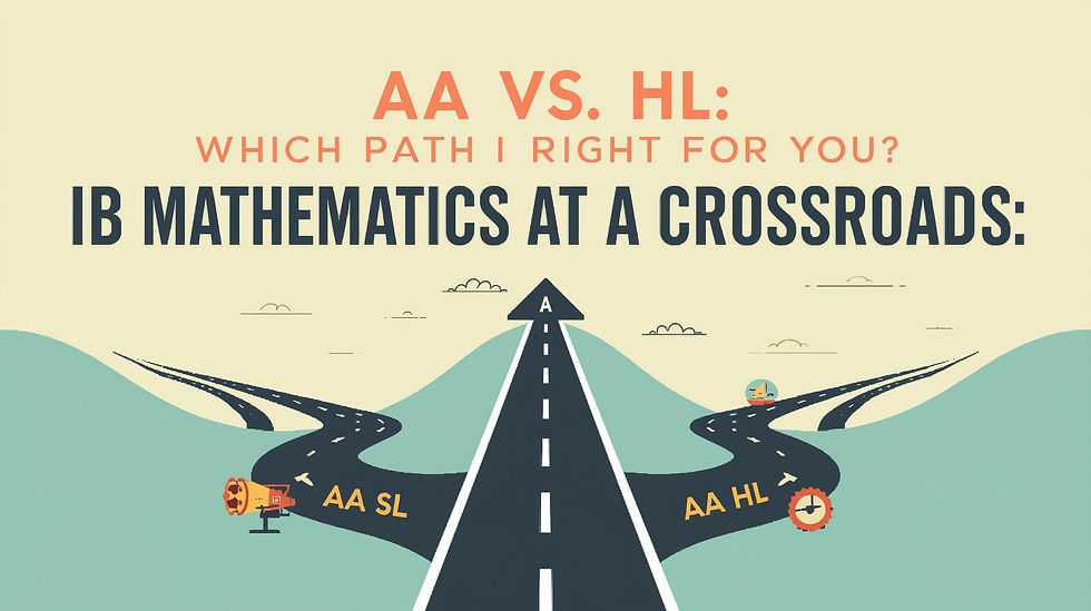 IB 數學的十字路口:AA SL 與 HL,哪條路更適合您