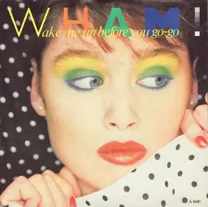 Wake me up before you Go-go
