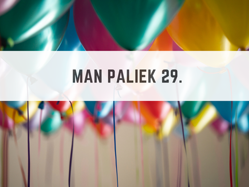 Man paliek 29. Vai puse no manas veselīgās dzīves ir cauri?