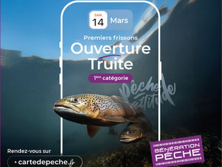 Ouverture de la pêche de la truite : vivez les 1ers frissons à partir du 14 mars !