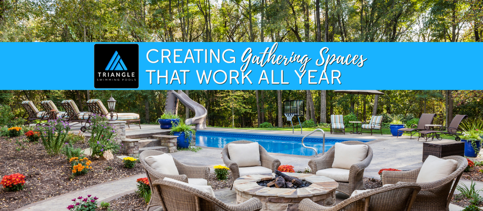 Creating Gathering Spaces That Work All Year