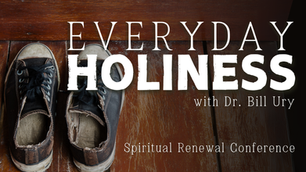 Spiritual Renewal Conference 2024: Everyday Holiness with Dr. Bill Ury