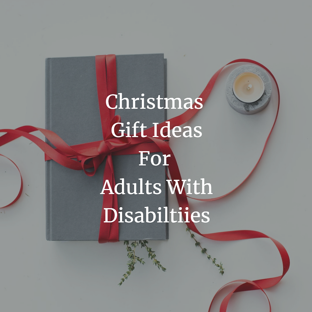 Gift Ideas for Adults with Disabilities