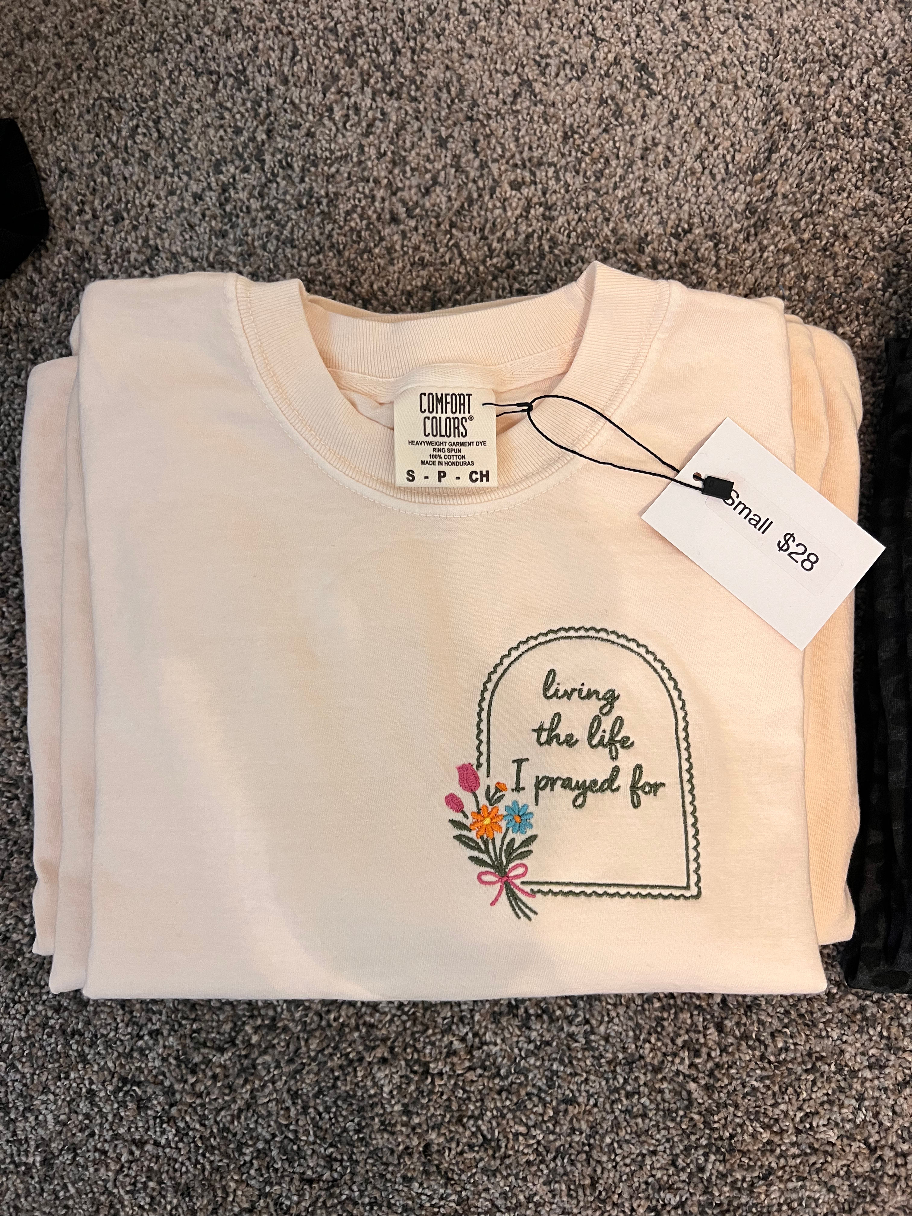 Living the Life I Prayed For Embroidered Shirt