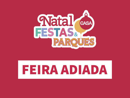 Comunicado oficial: adiamento da Natal, Festas & Parques da ABCasa