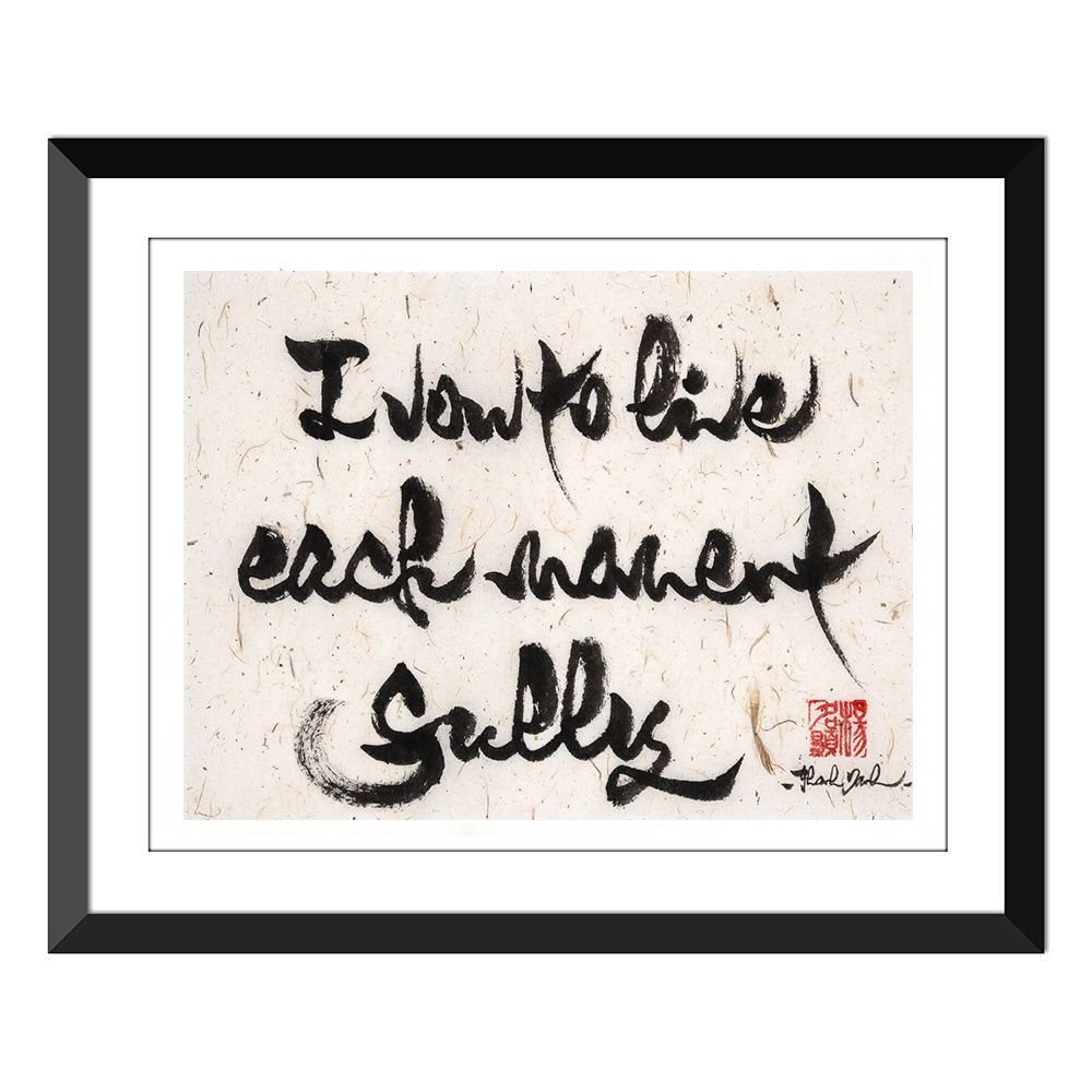 I vow to live each moment fully- Thich Nhat Hanh - 9x12"