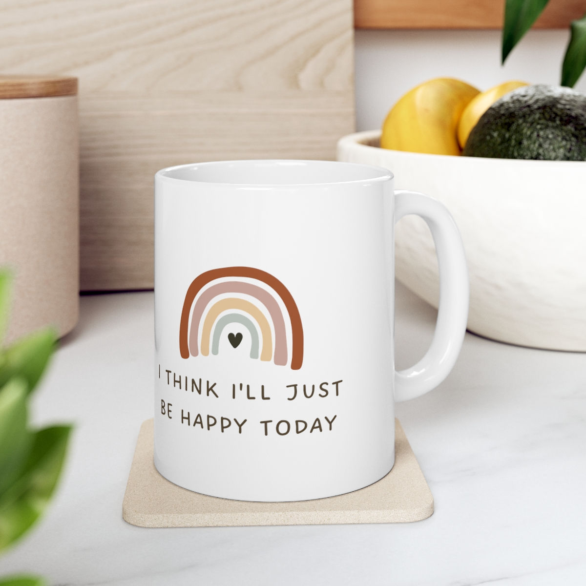 I Think I'll Just Be Happy Today Mug