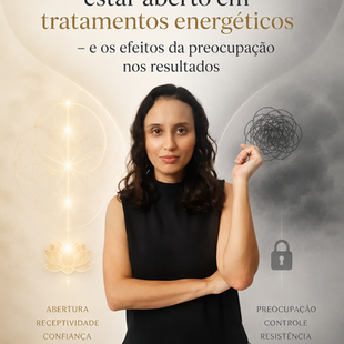 A importância de estar aberto em tratamentos energéticos: e os efeitos da preocupação nos resultados