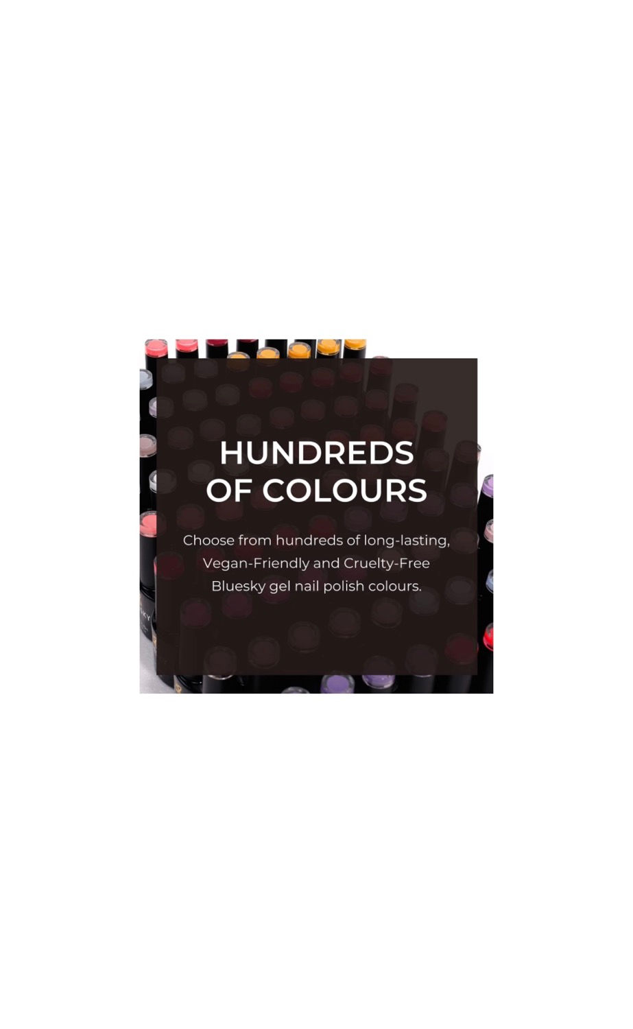 Miniatură: Hundreds of Colours: Choose from long-lasting vegan and cruelty-free gel polish